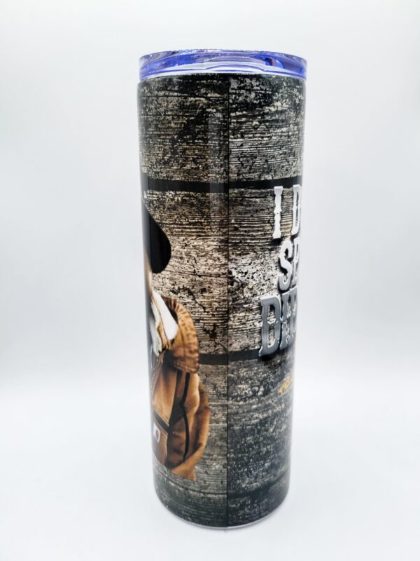 Yellowstone - I Don't Speak Dipshit, Tumbler - 20 oz