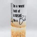 Yellowstone -In a World full of Karens, Be a Beth, Tumbler - 20 oz