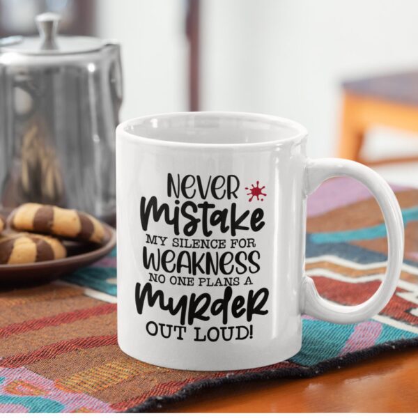 'Never Mistake my Silence for Weakness ' Ceramic Coffee Mug