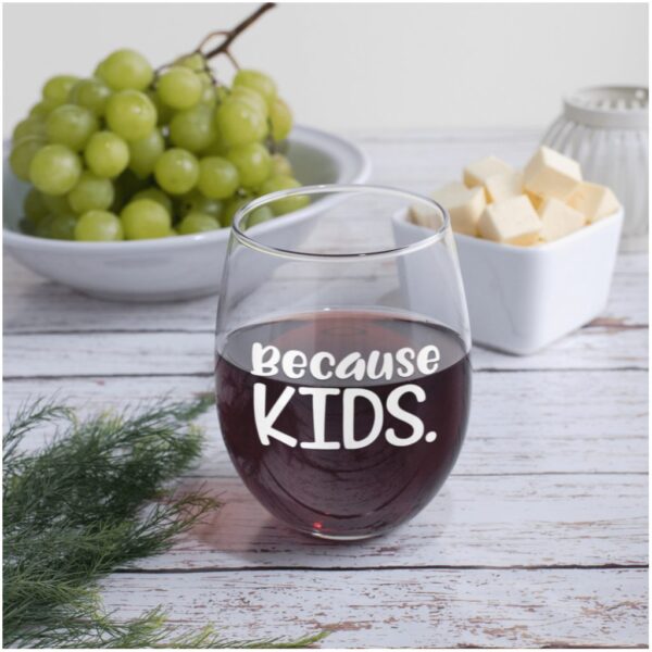 Because Kids Wine Glass | Stemless