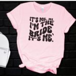 It's Me Hi I'm the Bride It's Me Bacherolette Shirt