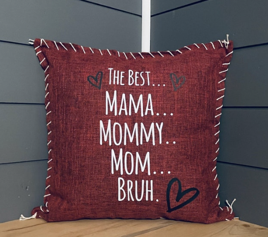 The Best... Mama.. Mommy... Mom... Bruh. Pillow Cover.