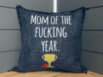 Mom Of The Fucking Year. Pillow Cover.