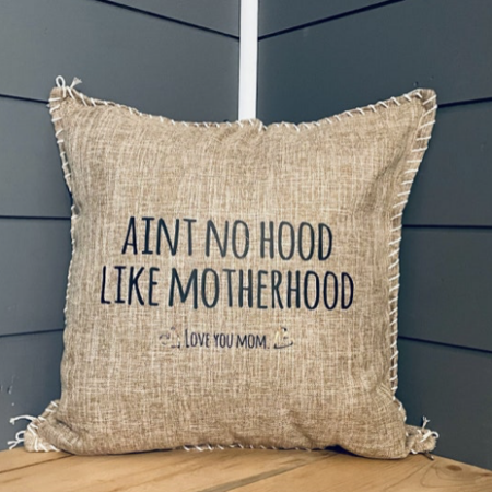 Ain't No Hood Like Motherhood. Love You Mom. Pillow Cover.