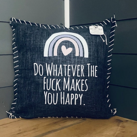 Do Whatever The Fuck Makes You Happy. Pillow Cover