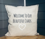 Welcome To Our Beautiful Chaos. Pillow Cover