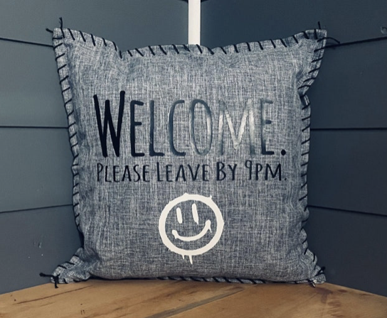Welcome. Please Leave by 9PM. Pillow Cover