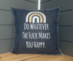 Do Whatever The Fuck Makes You Happy. Pillow Cover.