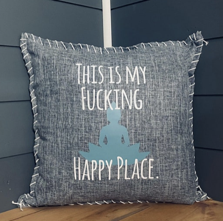 This Is My Fucking Happy Place. Pillow Cover.