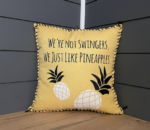 We're Not Swingers. We Just Like Pineapples. Pillow Cover.