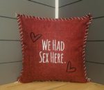 We Had Sex Here. Pillow Cover.