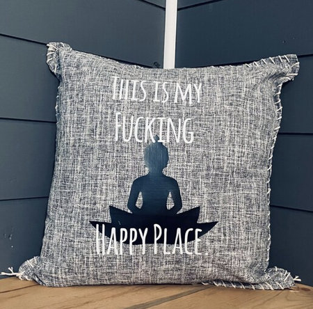 This Is My Fucking Happy Place. Pillow Cover.