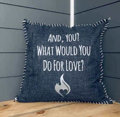 And, You? What Would You Do For Love? Pillow Cover.