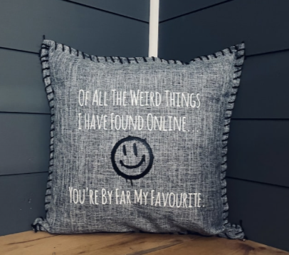Of All The Weird Things I Have Found Online... You're By Far My Favourite. Pillow Cover.