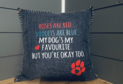 Roses are red, Violets are blue, My dog's my favourite, But you're okay too. Pillow Cover.