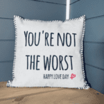 You're Not The Worst. Pillow Cover.