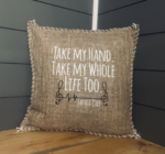 Take My Hand, Take My Whole Life Too. Pillow Cover