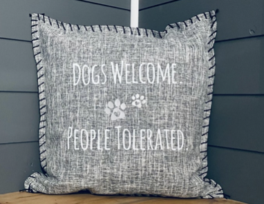 Dogs Welcome. People Tolerated. Pillow Cover.