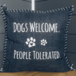 Dogs Welcome. People Tolerated. Pillow Cover.