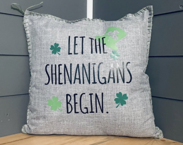 Let The Shenanigans Begin. Pillow Cover.