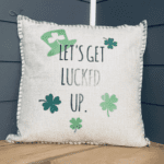 Let's Get Lucked Up. Pillow Cover