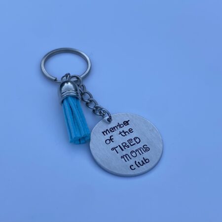 ‘Member of the tired moms club’ hand stamped keychain