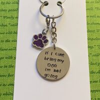 ‘If I can’t bring my dog I’m not going’ hand stamped keychain