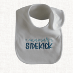 Mama’s Sidekick — Embroidered Baby Bib | Mother's Day Gift