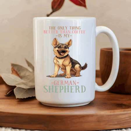 The only thing better than coffee is my German Shepherd Mug