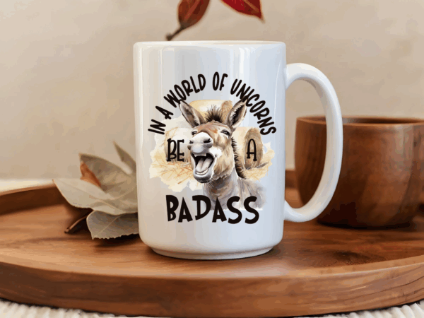 In a world of unicorns be a bad*ss Mug