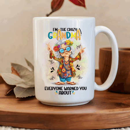 I’m the crazy grandma everyone warned you about mug