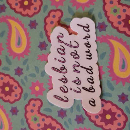 Lesbian Is Not a Bad Word Sticker