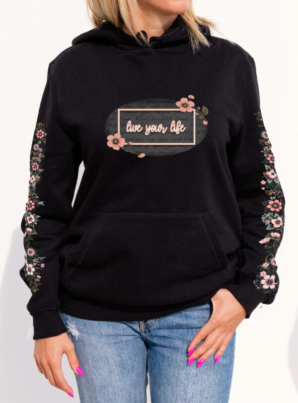 Live Your Life Hoodie – Inspirational Floral Sweatshirt | Manitoba Made