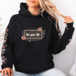 Live Your Life Hoodie – Inspirational Floral Sweatshirt | Manitoba Made