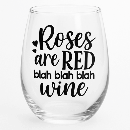 Wine Glass – “Roses are Red, Blah Blah Blah, Wine”
